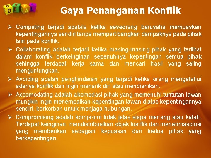 Gaya Penanganan Konflik Ø Competing terjadi apabila ketika seseorang berusaha memuaskan kepentingannya sendiri tanpa Gaya Penanganan Konflik Ø Competing terjadi apabila ketika seseorang berusaha memuaskan kepentingannya sendiri tanpa