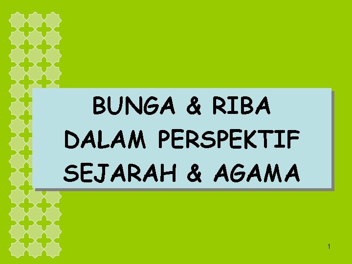 BUNGA & RIBA DALAM PERSPEKTIF SEJARAH & AGAMA 1 