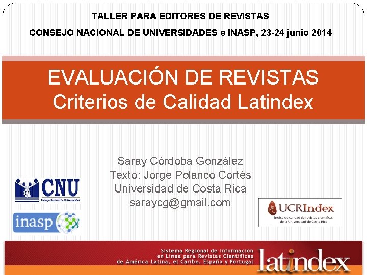 TALLER PARA EDITORES DE REVISTAS CONSEJO NACIONAL DE UNIVERSIDADES e INASP, 23 -24 junio