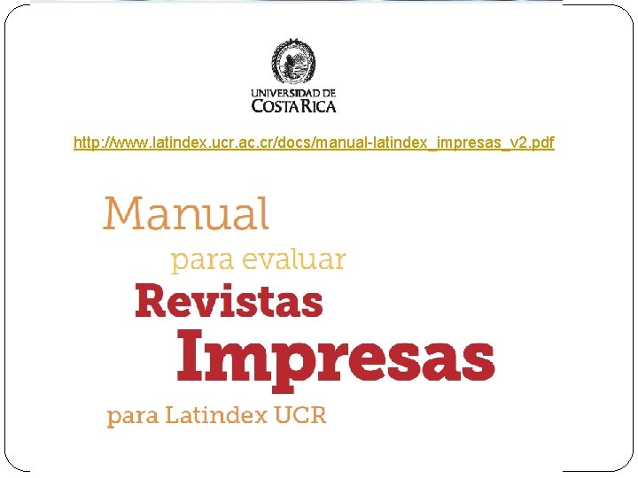 http: //www. latindex. ucr. ac. cr/docs/manual-latindex_impresas_v 2. pdf 