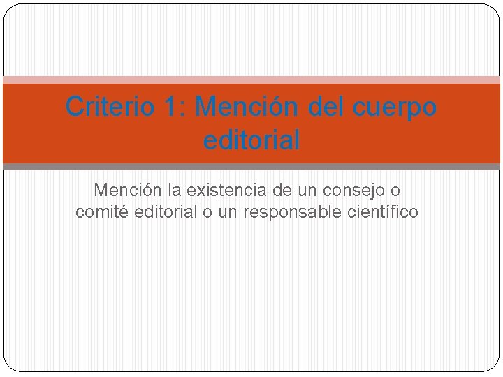 Criterio 1: Mención del cuerpo editorial Mención la existencia de un consejo o comité