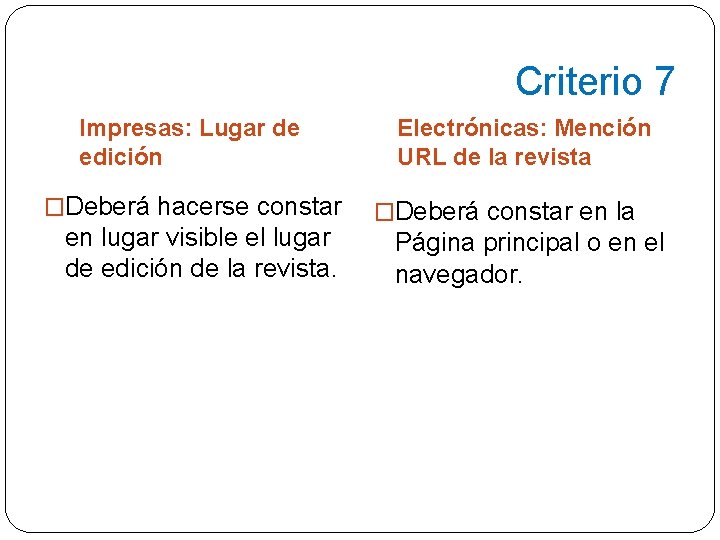 Criterio 7 Impresas: Lugar de edición �Deberá hacerse constar en lugar visible el lugar