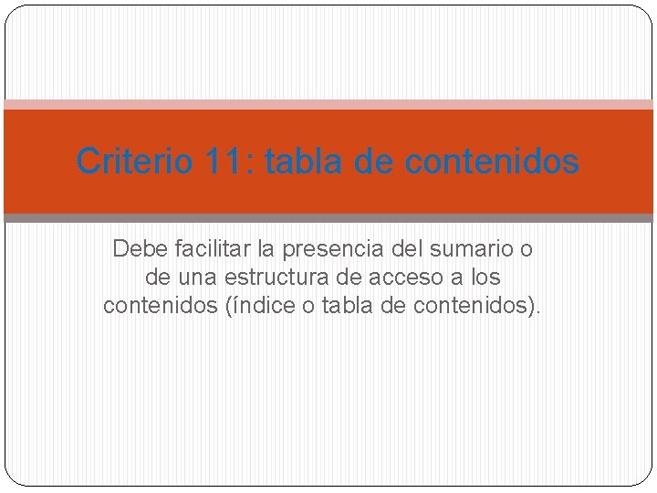 Criterio 11: tabla de contenidos Debe facilitar la presencia del sumario o de una