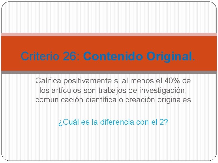 Criterio 26: Contenido Original. Califica positivamente si al menos el 40% de los artículos