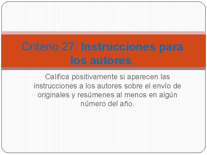 Criterio 27: Instrucciones para los autores. Califica positivamente si aparecen las instrucciones a los