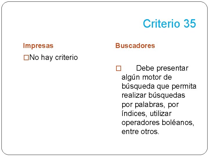 Criterio 35 Impresas Buscadores �No hay criterio Debe presentar algún motor de búsqueda que