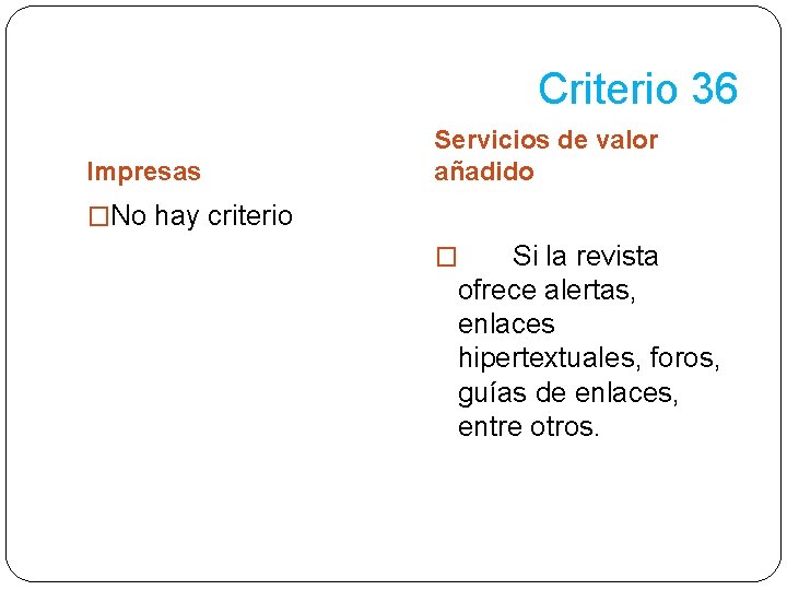 Criterio 36 Impresas Servicios de valor añadido �No hay criterio Si la revista ofrece