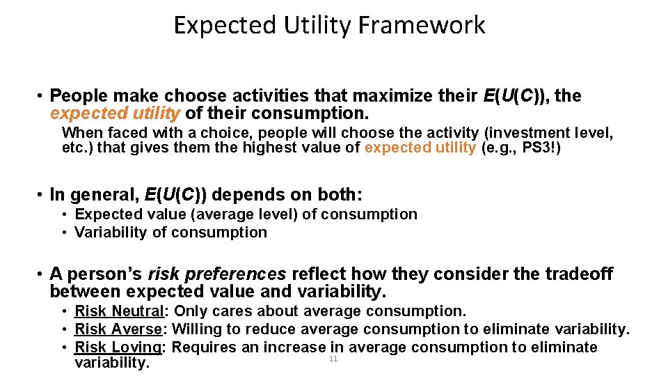 Expected Utility Framework • People make choose activities that maximize their E(U(C)), the expected