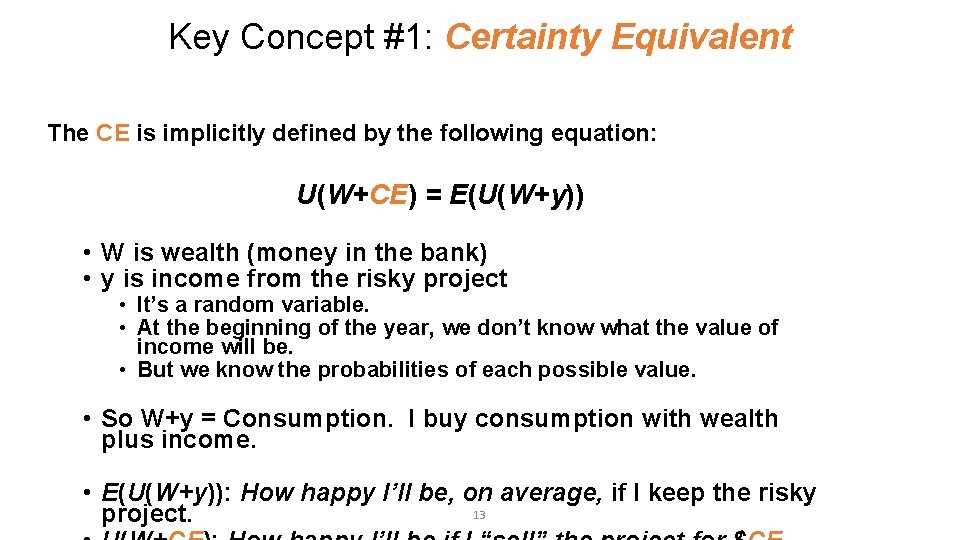 Key Concept #1: Certainty Equivalent The CE is implicitly defined by the following equation: