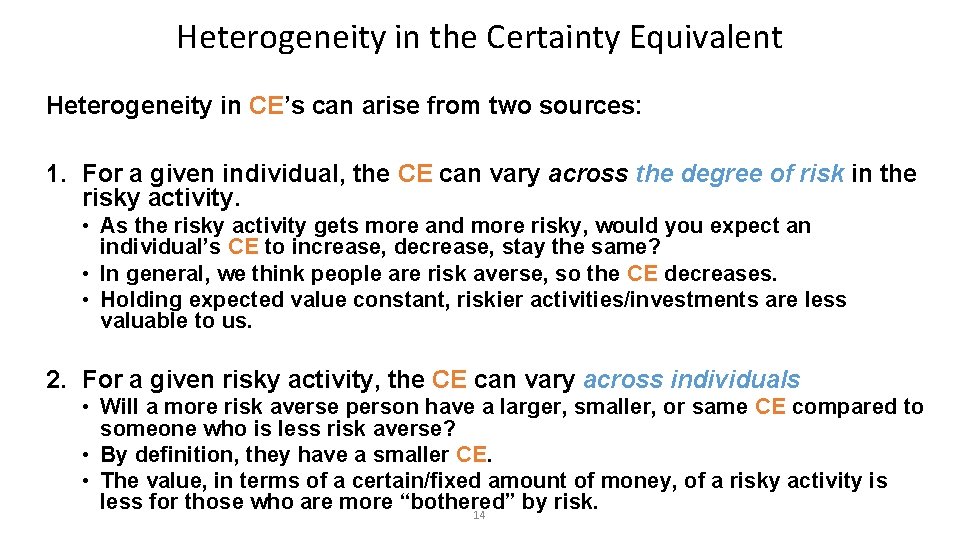 Heterogeneity in the Certainty Equivalent Heterogeneity in CE’s can arise from two sources: 1.