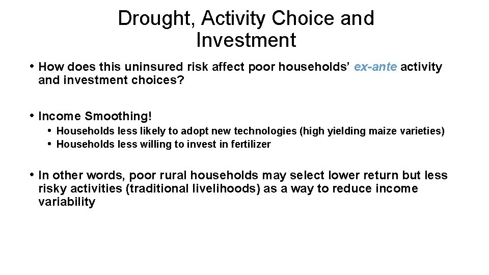 Drought, Activity Choice and Investment • How does this uninsured risk affect poor households’