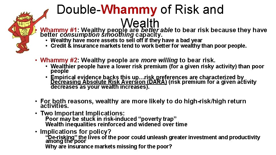 Double-Whammy of Risk and Wealth • Whammy #1: Wealthy people are better able to