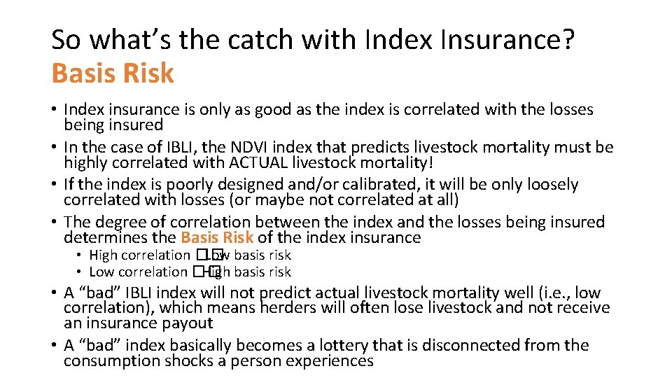 So what’s the catch with Index Insurance? Basis Risk • Index insurance is only