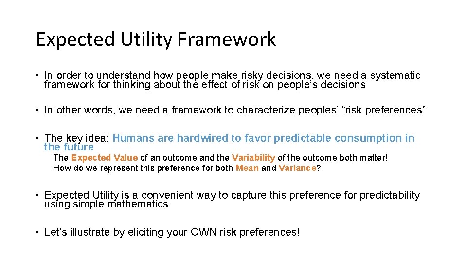 Expected Utility Framework • In order to understand how people make risky decisions, we