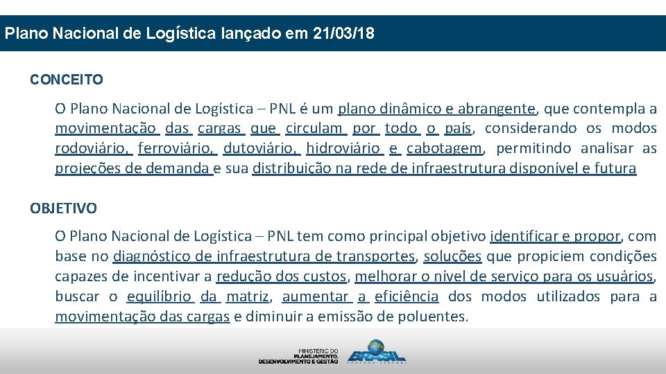 Plano Nacional de Logística lançado em 21/03/18 CONCEITO O Plano Nacional de Logística –
