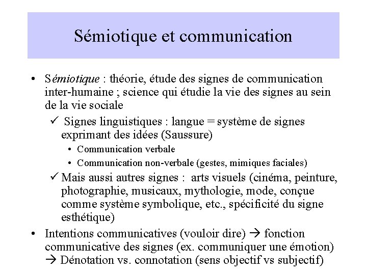 Sémiotique et communication • Sémiotique : théorie, étude des signes de communication inter-humaine ;