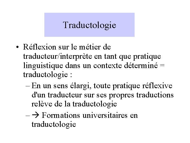 Traductologie • Réflexion sur le métier de traducteur/interprète en tant que pratique linguistique dans
