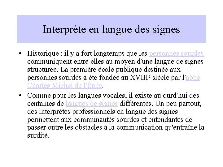 Interprète en langue des signes • Historique : il y a fort longtemps que