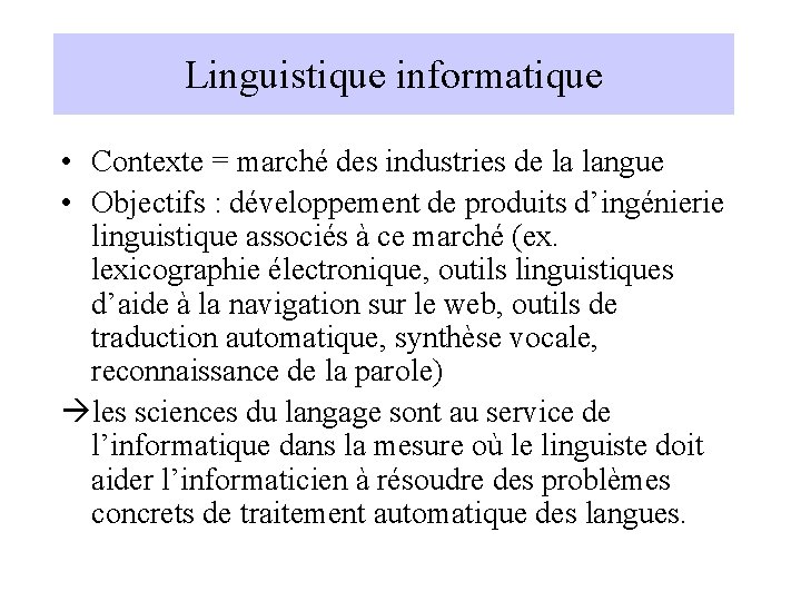 Linguistique informatique • Contexte = marché des industries de la langue • Objectifs :