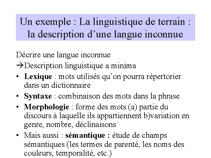 Un exemple : La linguistique de terrain : la description d’une langue inconnue Décrire