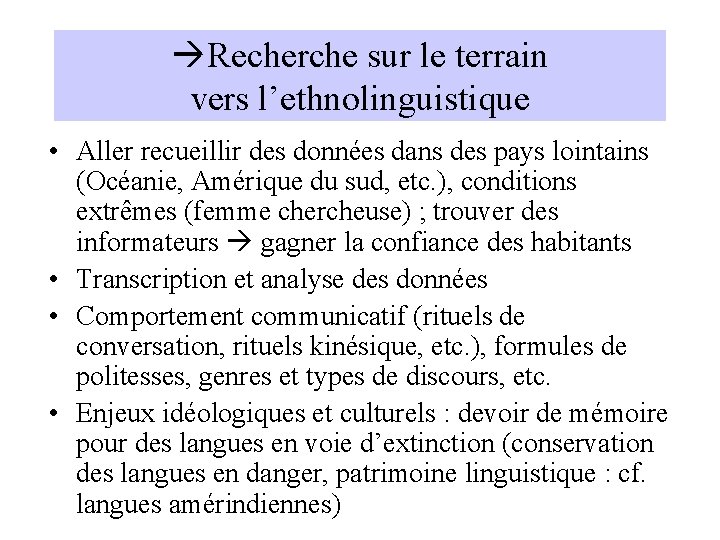  Recherche sur le terrain vers l’ethnolinguistique • Aller recueillir des données dans des