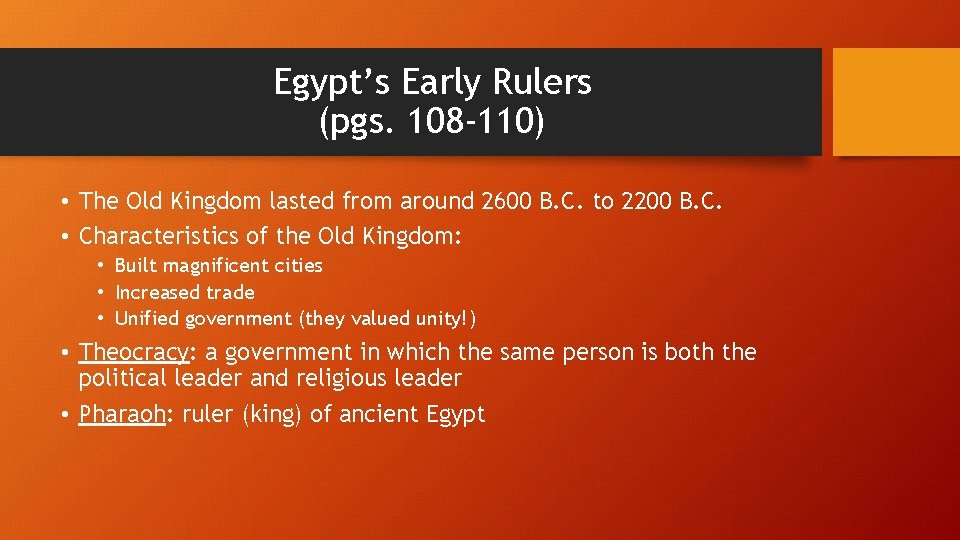 Egypt’s Early Rulers (pgs. 108 -110) • The Old Kingdom lasted from around 2600
