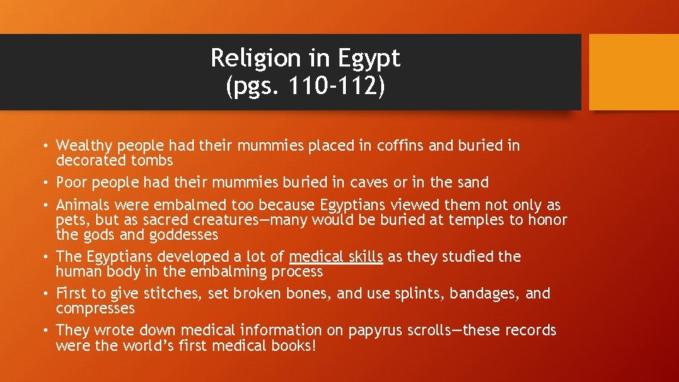Religion in Egypt (pgs. 110 -112) • Wealthy people had their mummies placed in