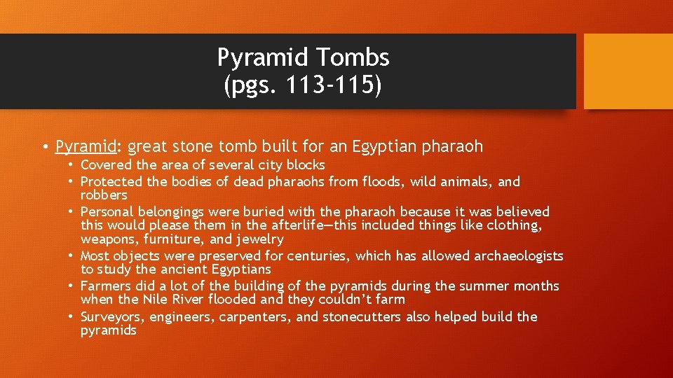 Pyramid Tombs (pgs. 113 -115) • Pyramid: great stone tomb built for an Egyptian