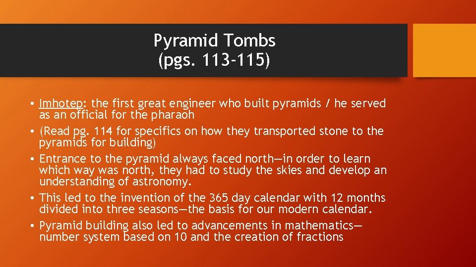 Pyramid Tombs (pgs. 113 -115) • Imhotep: the first great engineer who built pyramids