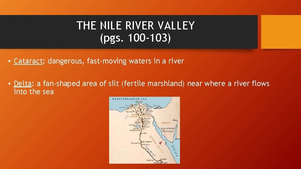 THE NILE RIVER VALLEY (pgs. 100 -103) • Cataract: dangerous, fast-moving waters in a