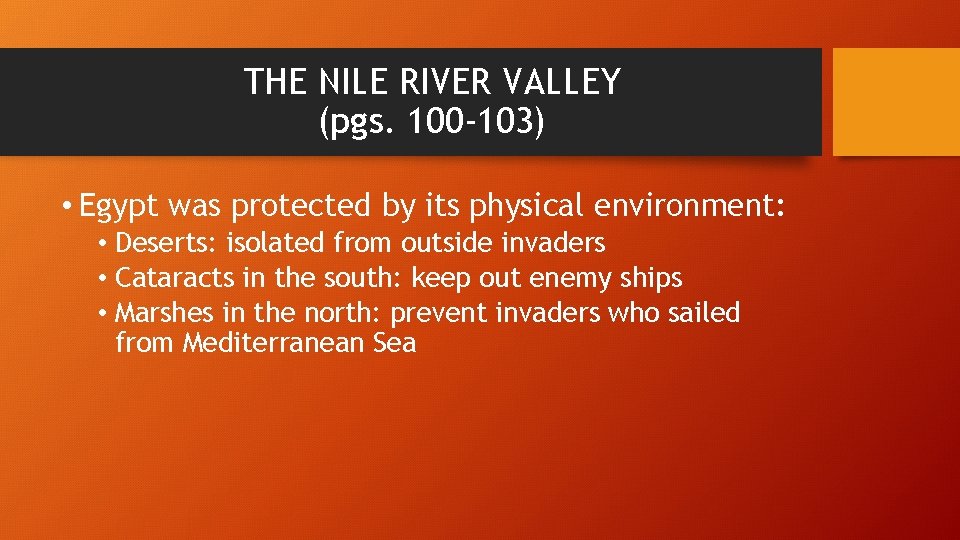 THE NILE RIVER VALLEY (pgs. 100 -103) • Egypt was protected by its physical