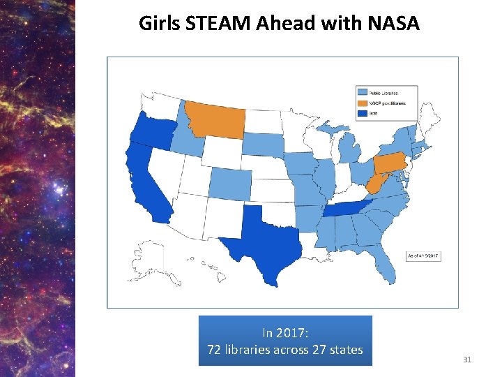Girls STEAM Ahead with NASA In 2017: 72 libraries across 27 states 31 