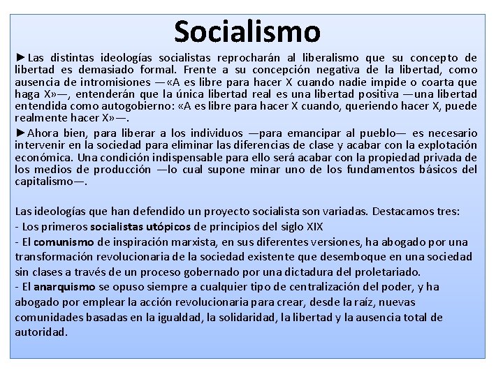 Socialismo ►Las distintas ideologías socialistas reprocharán al liberalismo que su concepto de libertad es