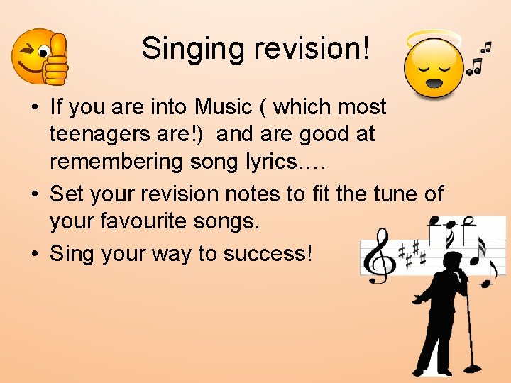 Singing revision! • If you are into Music ( which most teenagers are!) and