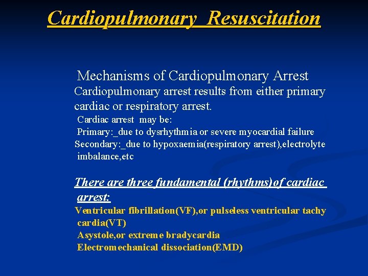 Cardiopulmonary Resuscitation Mechanisms of Cardiopulmonary Arrest Cardiopulmonary arrest results from either primary cardiac or