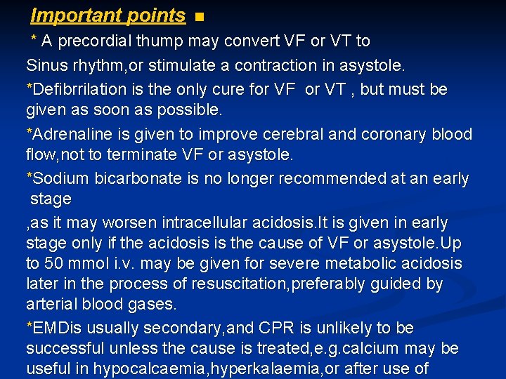 Important points n * A precordial thump may convert VF or VT to Sinus