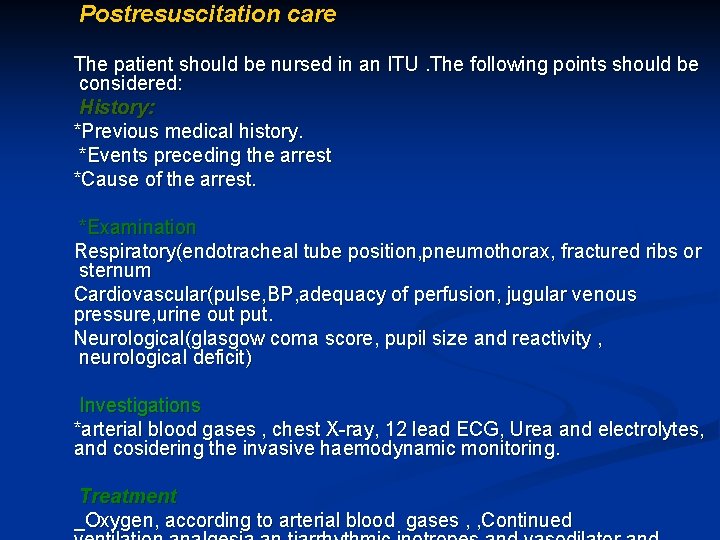 Postresuscitation care The patient should be nursed in an ITU. The following points should