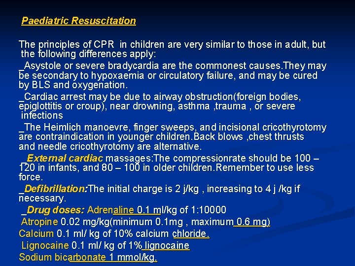 Paediatric Resuscitation The principles of CPR in children are very similar to those in
