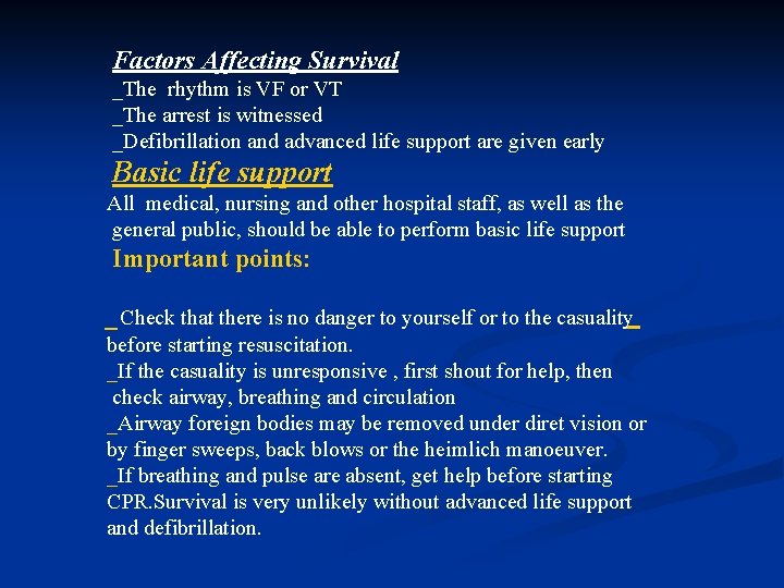 Factors Affecting Survival _The rhythm is VF or VT _The arrest is witnessed _Defibrillation