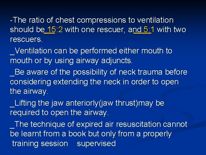 -The ratio of chest compressions to ventilation should be 15: 2 with one rescuer,