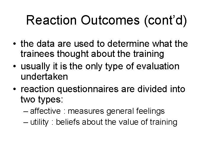 Reaction Outcomes (cont’d) • the data are used to determine what the trainees thought