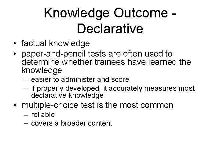Knowledge Outcome Declarative • factual knowledge • paper-and-pencil tests are often used to determine