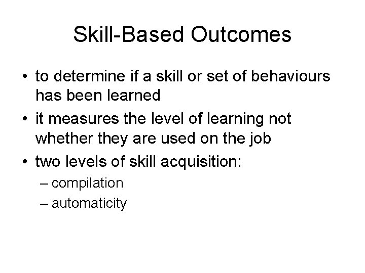 Skill-Based Outcomes • to determine if a skill or set of behaviours has been