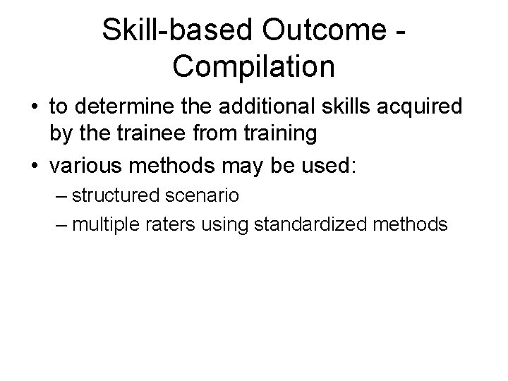 Skill-based Outcome Compilation • to determine the additional skills acquired by the trainee from