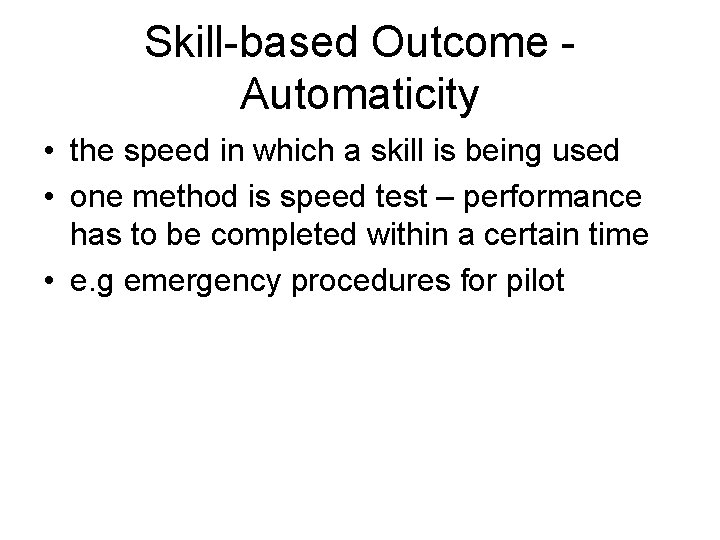 Skill-based Outcome Automaticity • the speed in which a skill is being used •