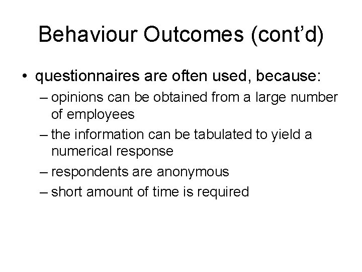 Behaviour Outcomes (cont’d) • questionnaires are often used, because: – opinions can be obtained