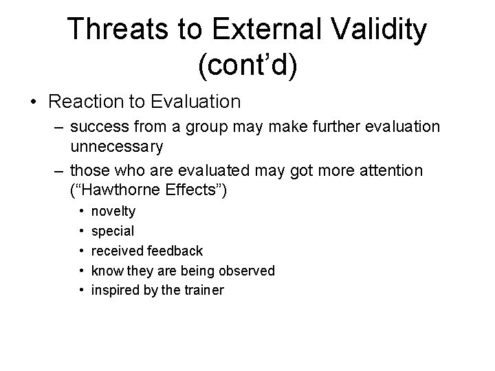 Threats to External Validity (cont’d) • Reaction to Evaluation – success from a group
