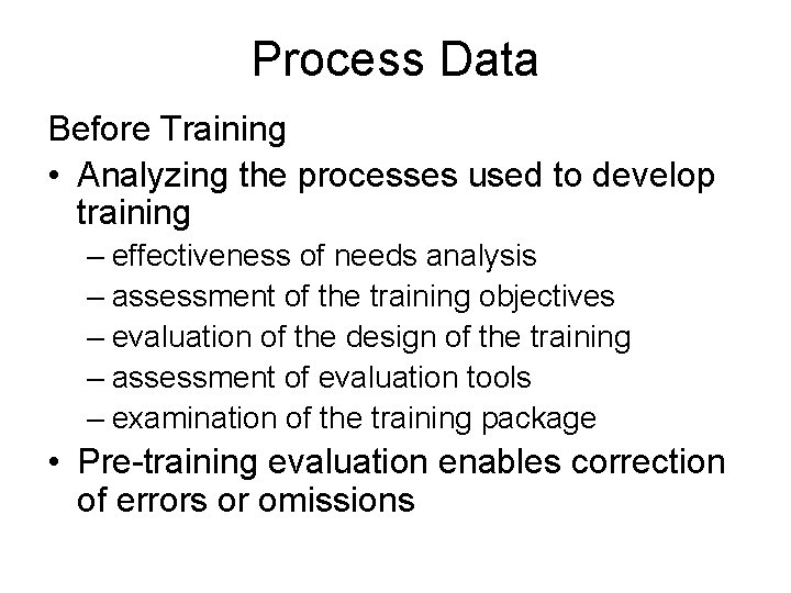 Process Data Before Training • Analyzing the processes used to develop training – effectiveness