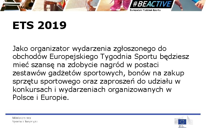 ETS 2019 Jako organizator wydarzenia zgłoszonego do obchodów Europejskiego Tygodnia Sportu będziesz mieć szansę