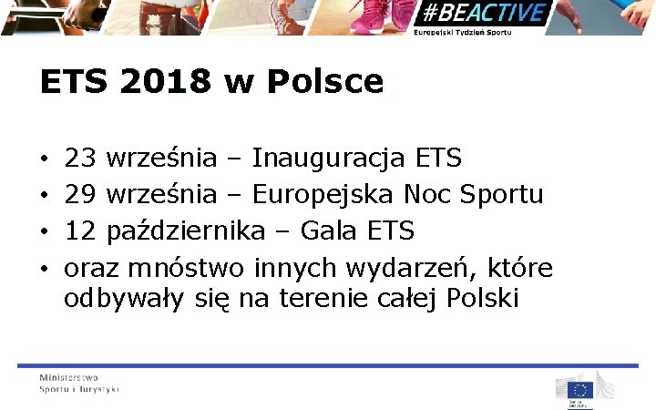 ETS 2018 w Polsce • • 23 września – Inauguracja ETS 29 września –